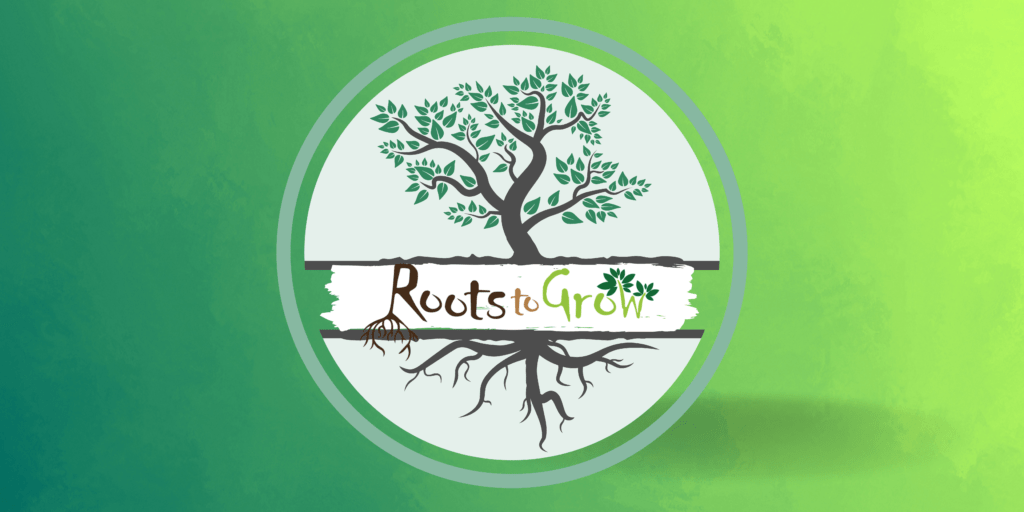 The Roots to Grow Featured Image